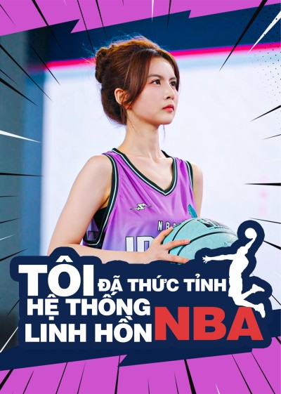 Tôi Đã Thức Tỉnh Hệ Thống Linh Hồn NBA 2025