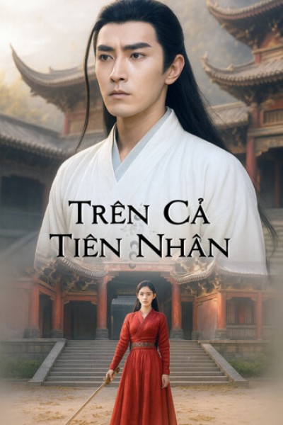 Trên Cả Tiên Nhân 2025